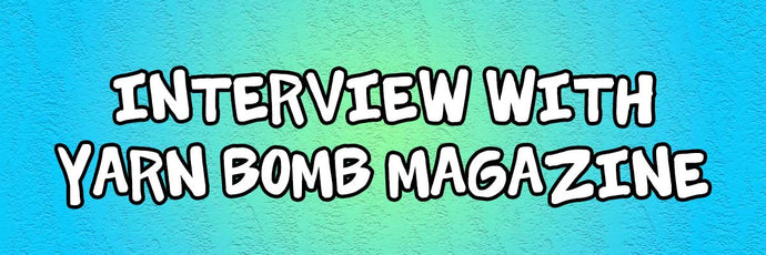 Interview with Yarn Bomb Zine for Issue Seven
